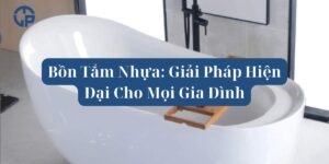 Bồn Tắm Nhựa_ Giải Pháp Hiện Đại Cho Mọi Gia Đình