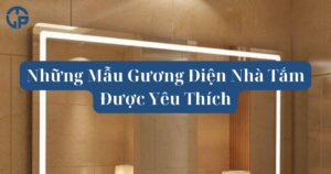 Những Mẫu Gương Điện Nhà Tắm Được Yêu Thích
