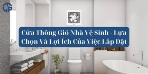 Cửa Thông Gió Nhà Vệ Sinh - Lựa Chọn Và Lợi Ích Của Việc Lắp Đặt