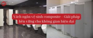 Vách ngăn vệ sinh composite – Giải pháp bền vững cho không gian hiện đại